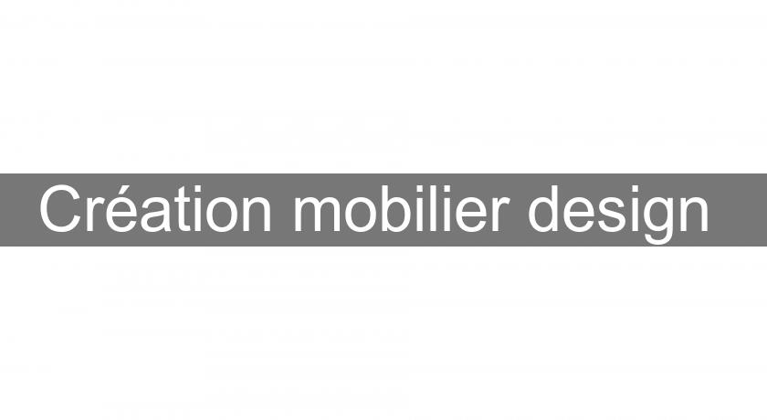 Création mobilier design 