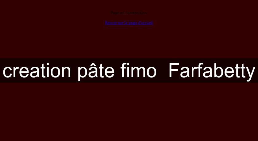 creation pâte fimo  Farfabetty