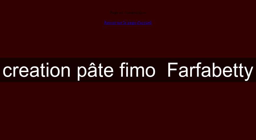 creation pâte fimo Farfabetty creation pâte fimo Farfabetty