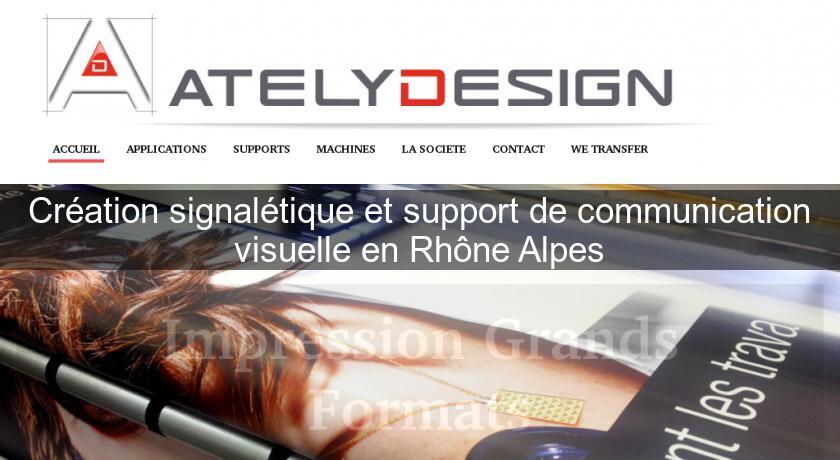 Création signalétique et support de communication visuelle en Rhône Alpes Création signalétique et support de communication visuelle en Rhône Alpes