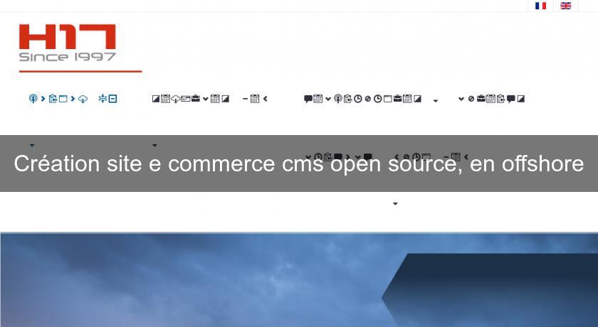 Création site e commerce cms open source, en offshore Création site e commerce cms open source, en offshore