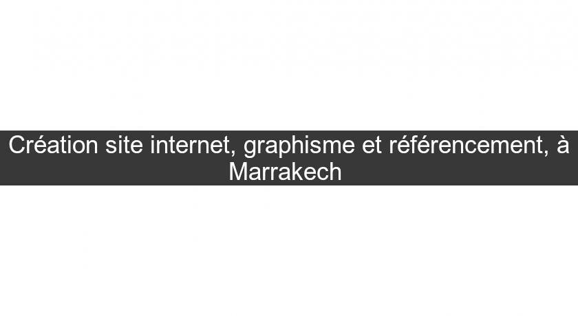 Création site internet, graphisme et référencement, à Marrakech 