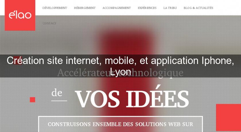 Création site internet, mobile, et application Iphone, Lyon