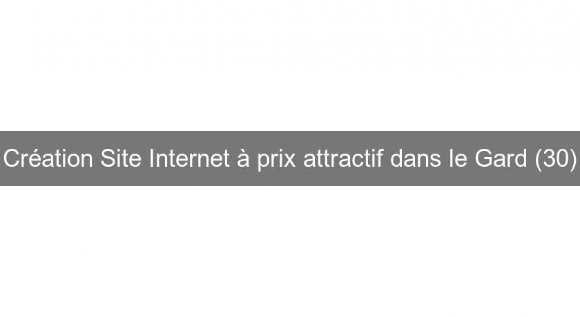 Création Site Internet à prix attractif dans le Gard (30)