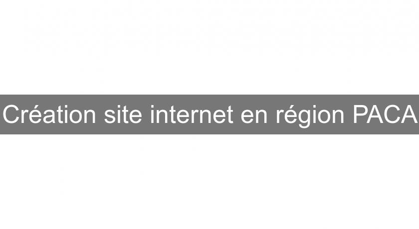 Création site internet en région PACA Création site internet en région PACA