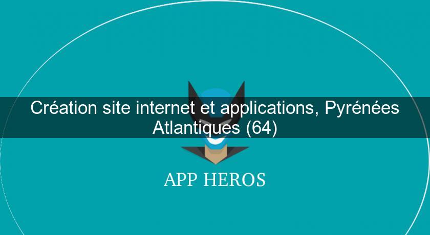 Création site internet et applications, Pyrénées Atlantiques (64) Création site internet et applications, Pyrénées Atlantiques (64)