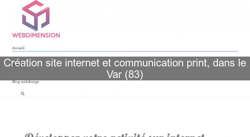 Création site internet et communication print, dans le Var (83)