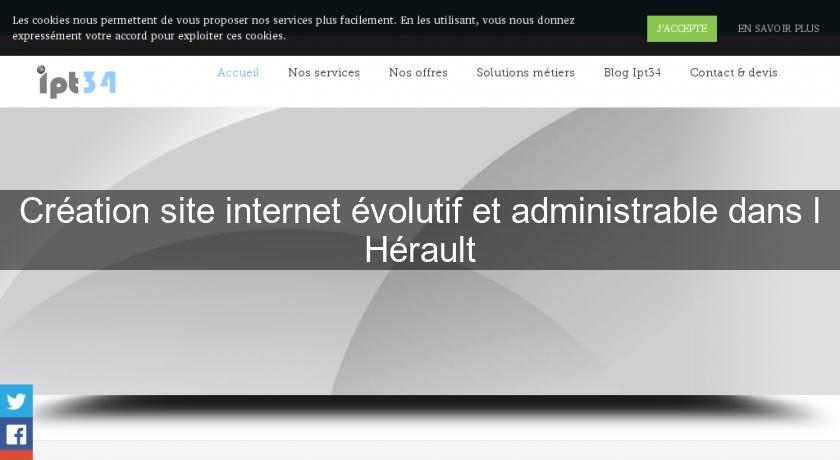 Création site internet évolutif et administrable dans l'Hérault Création site internet évolutif et administrable dans l'Hérault