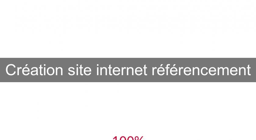 Création site internet référencement Création site internet référencement
