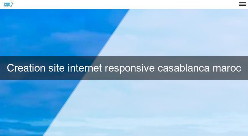 Creation site internet responsive casablanca maroc Creation site internet responsive casablanca maroc