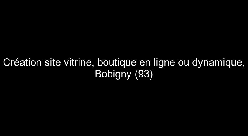 Création site vitrine, boutique en ligne ou dynamique, Bobigny (93) Création site vitrine, boutique en ligne ou dynamique, Bobigny (93)