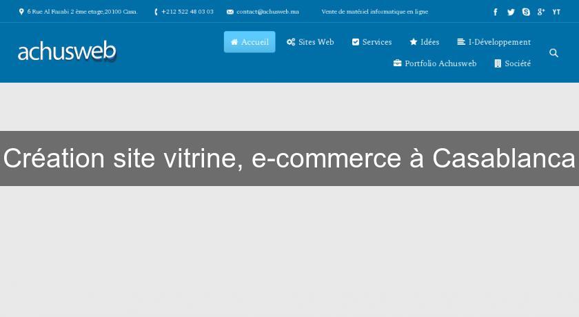 Création site vitrine, e-commerce à Casablanca