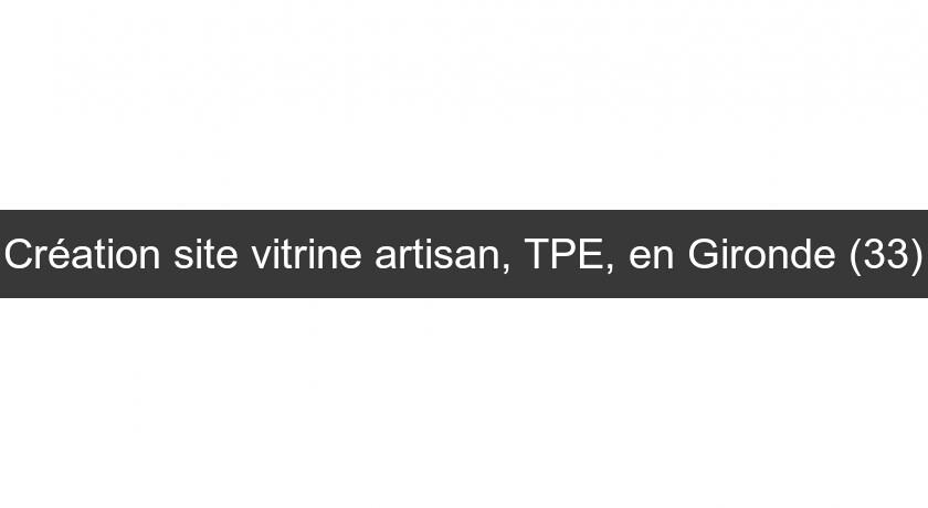 Création site vitrine artisan, TPE, en Gironde (33)