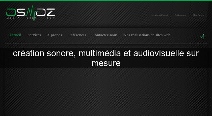 création sonore, multimédia et audiovisuelle sur mesure création sonore, multimédia et audiovisuelle sur mesure
