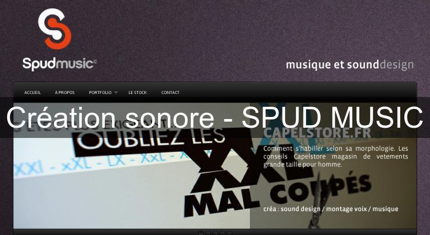Création sonore - SPUD MUSIC Création sonore - SPUD MUSIC