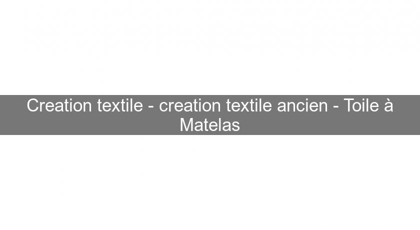 Creation textile - creation textile ancien - Toile à Matelas