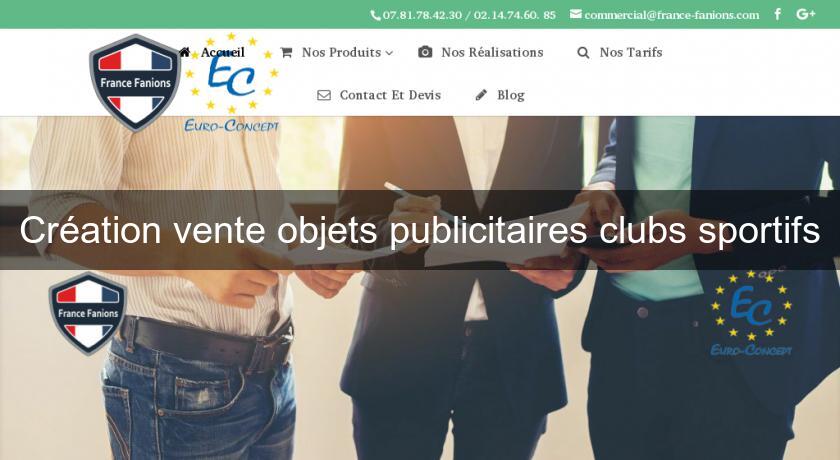 Création vente objets publicitaires clubs sportifs Création vente objets publicitaires clubs sportifs