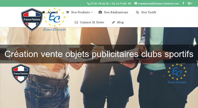 Création vente objets publicitaires clubs sportifs