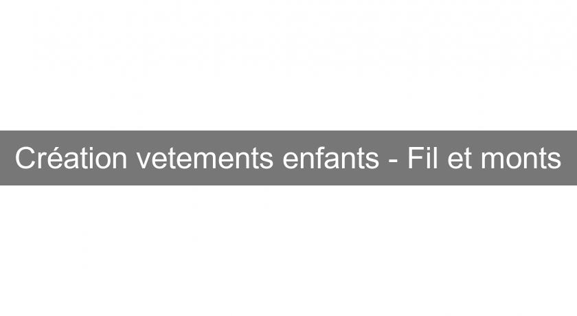 Création vetements enfants - Fil et monts