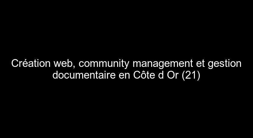 Création web, community management et gestion documentaire en Côte d'Or (21)