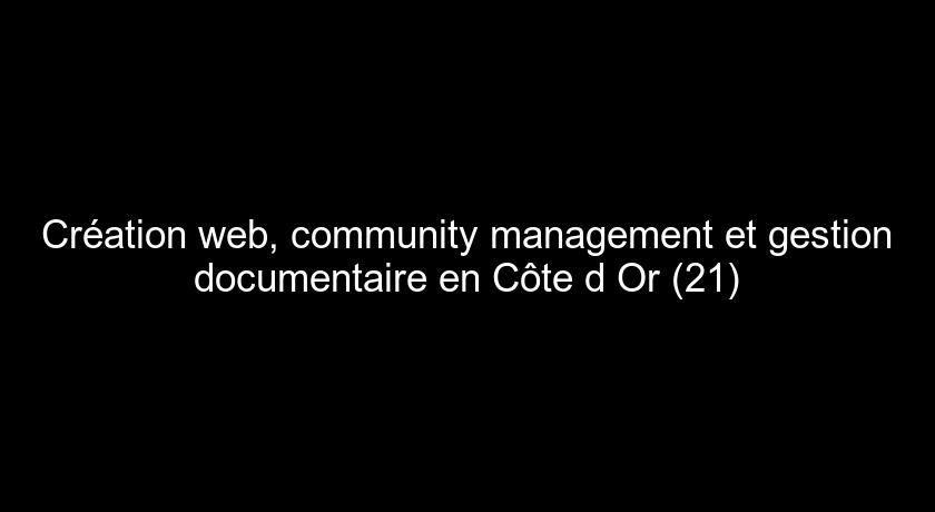 Création web, community management et gestion documentaire en Côte d'Or (21) Création web, community management et gestion documentaire en Côte d'Or (21)