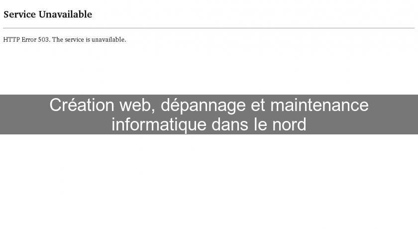 Création web, dépannage et maintenance informatique dans le nord