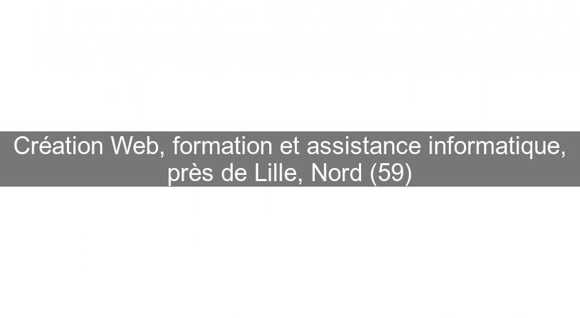 Création Web, formation et assistance informatique, près de Lille, Nord (59) Création Web, formation et assistance informatique, près de Lille, Nord (59)