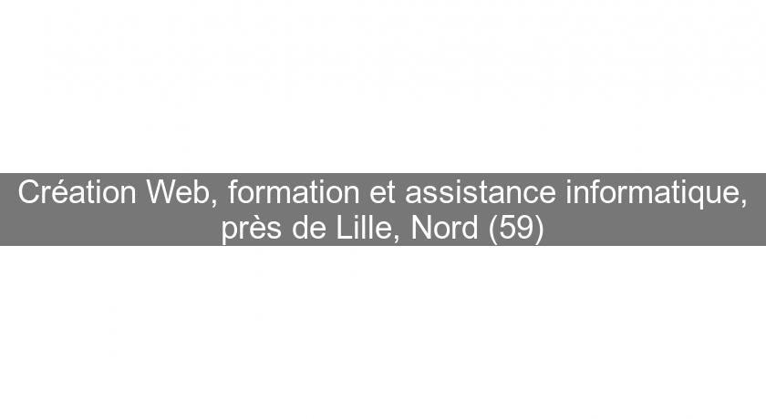 Création Web, formation et assistance informatique, près de Lille, Nord (59)