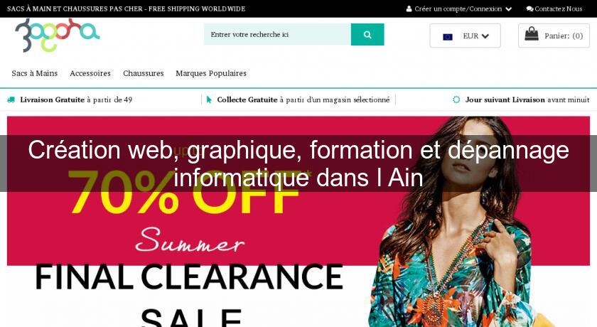Création web, graphique, formation et dépannage informatique dans l'Ain Création web, graphique, formation et dépannage informatique dans l'Ain