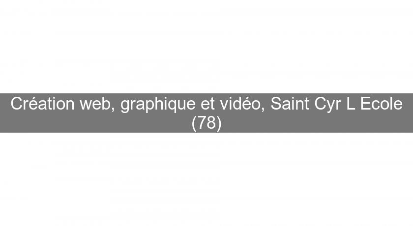Création web, graphique et vidéo, Saint Cyr L'Ecole (78)