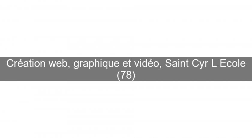 Création web, graphique et vidéo, Saint Cyr L'Ecole (78) Création web, graphique et vidéo, Saint Cyr L'Ecole (78)