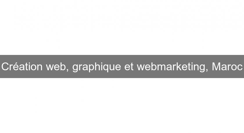 Création web, graphique et webmarketing, Maroc