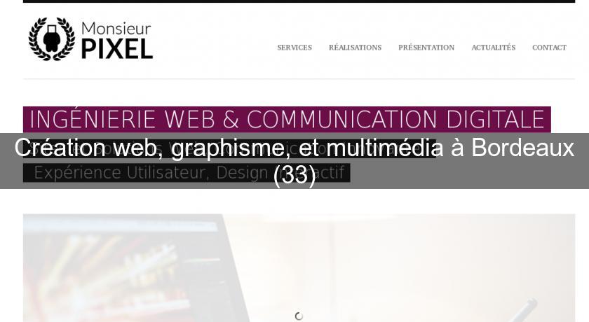 Création web, graphisme, et multimédia à Bordeaux (33)