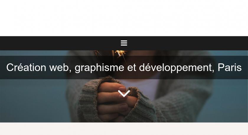 Création web, graphisme et développement, Paris Création web, graphisme et développement, Paris