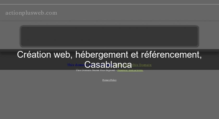 Création web, hébergement et référencement, Casablanca Création web, hébergement et référencement, Casablanca