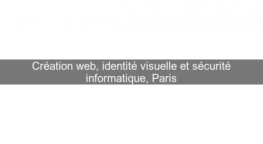 Création web, identité visuelle et sécurité informatique, Paris