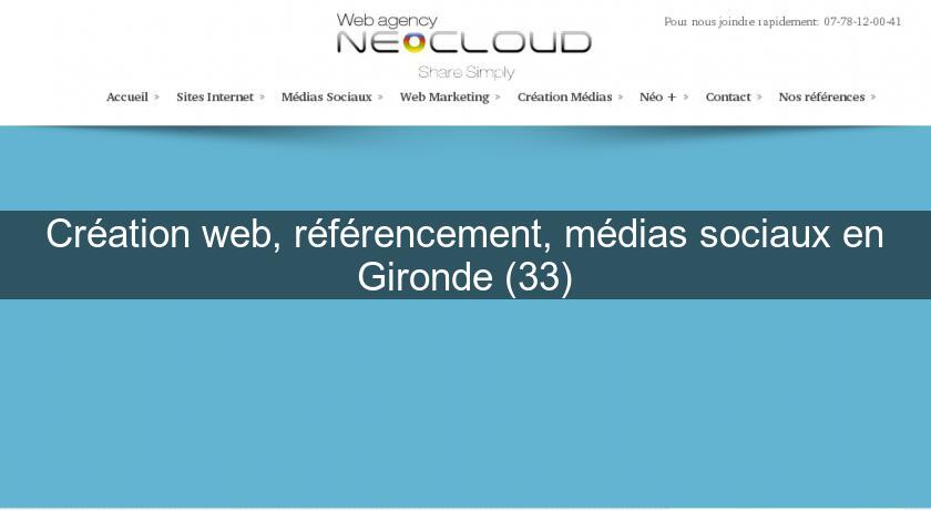 Création web, référencement, médias sociaux en Gironde (33) Création web, référencement, médias sociaux en Gironde (33)
