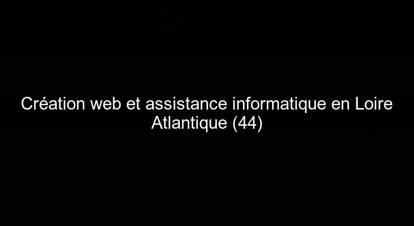 Création web et assistance informatique en Loire Atlantique (44)