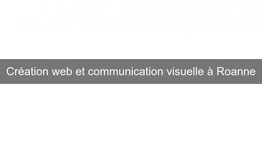 Création web et communication visuelle à Roanne