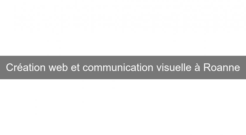 Création web et communication visuelle à Roanne Création web et communication visuelle à Roanne