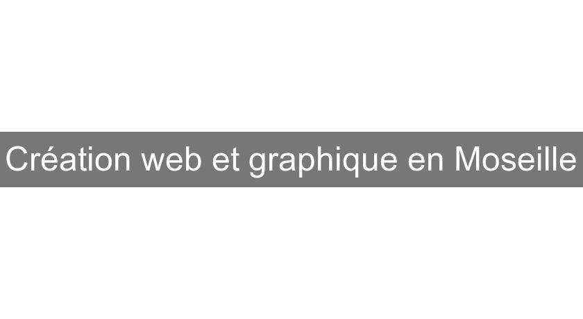 Création web et graphique en Moseille