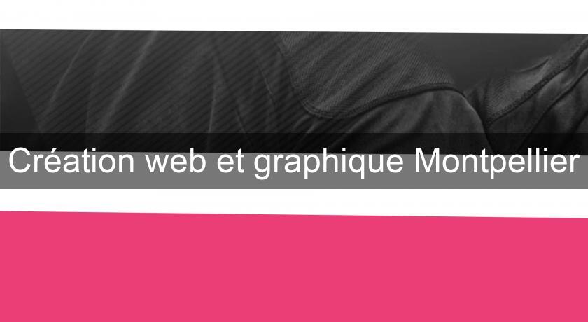 Création web et graphique Montpellier
