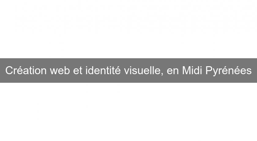 Création web et identité visuelle, en Midi Pyrénées