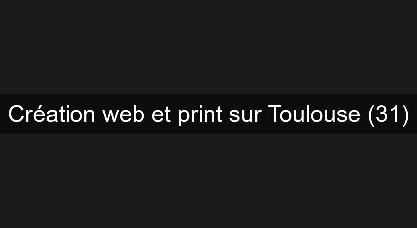 Création web et print sur Toulouse (31)