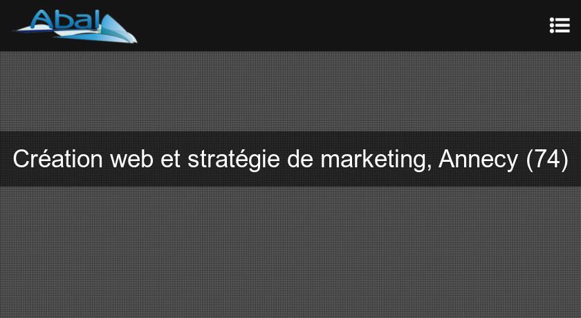 Création web et stratégie de marketing, Annecy (74) Création web et stratégie de marketing, Annecy (74)