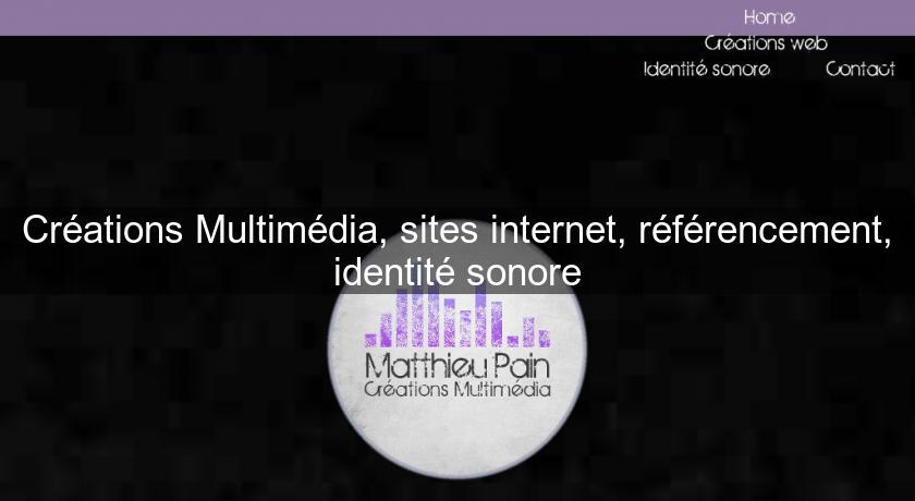 Créations Multimédia, sites internet, référencement, identité sonore