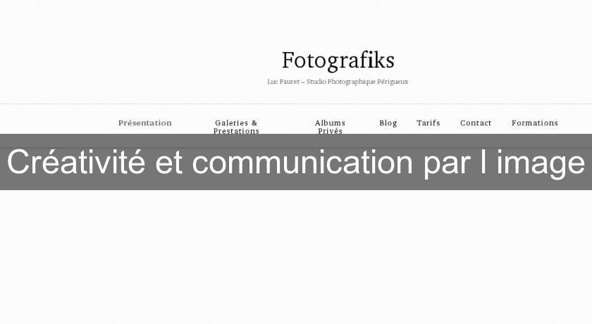 Créativité et communication par l'image Créativité et communication par l'image