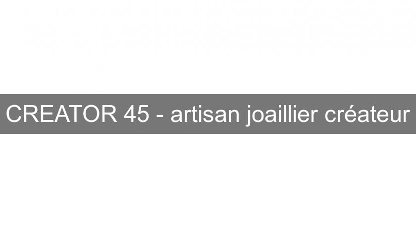 CREATOR 45 - artisan joaillier créateur