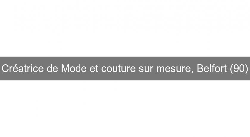 Créatrice de Mode et couture sur mesure, Belfort (90) Créatrice de Mode et couture sur mesure, Belfort (90)