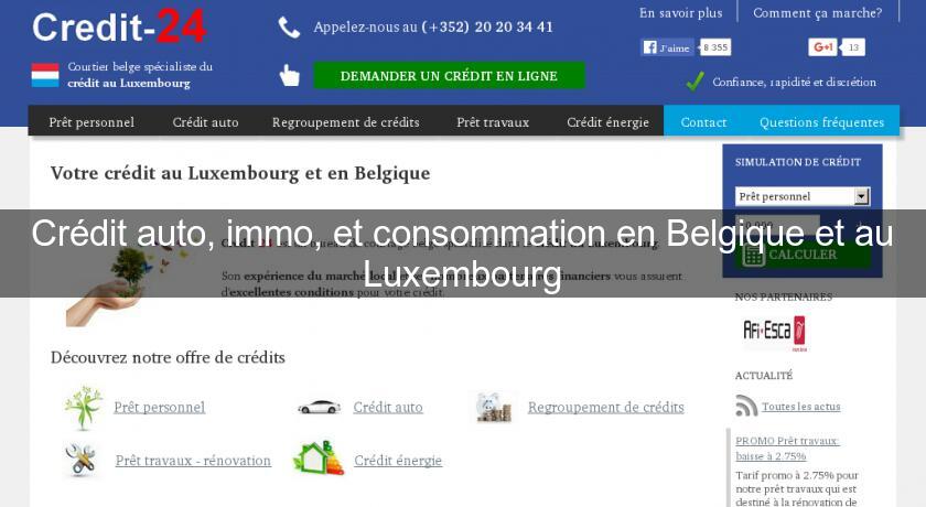 Crédit auto, immo, et consommation en Belgique et au Luxembourg Crédit auto, immo, et consommation en Belgique et au Luxembourg